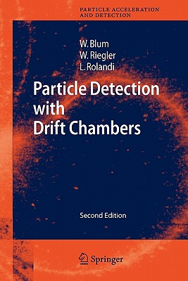Particle Detection with Drift Chambers - Blum, Walter, and Riegler, Werner, and Rolandi, Luigi