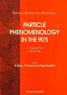 Particle Phenomenology in the 90's - Proceedings of the Workshop in High Energy Physics Phenomenology II