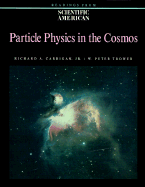 Particle Physics in the Cosmos: A Scientific American Reader - Carrigan, Richard A, Jr. (Editor), and Trower, W Peter (Editor)