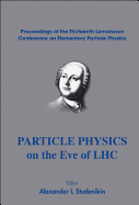 Particle Physics on the Eve of Lhc - Proceedings of the 13th Lomonosov Conference on Elementary Particle Physics