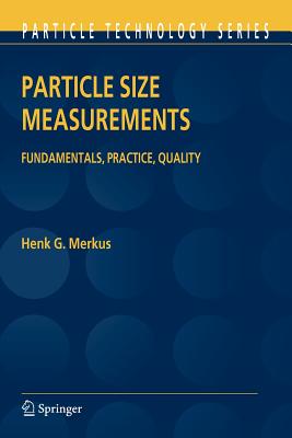 Particle Size Measurements: Fundamentals, Practice, Quality - Merkus, Henk G.