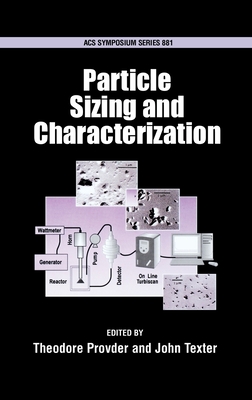 Particle Sizing and Characterization - Provder, Theodore (Editor), and Texter, John (Editor)