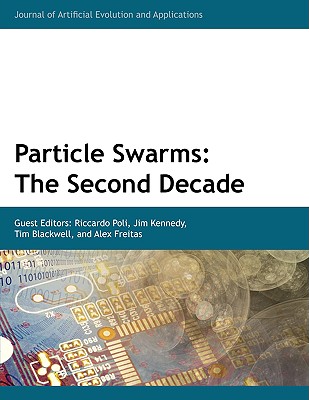 Particle Swarms: The Second Decade - Poli, Riccardo (Editor), and Kennedy, Jim (Editor), and Blackwell, Tim (Editor)