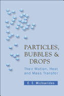 Particles, Bubbles and Drops: Their Motion, Heat and Mass Transfer