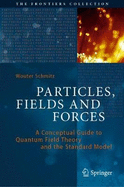 Particles, Fields and Forces: A Conceptual Guide to Quantum Field Theory and the Standard Model