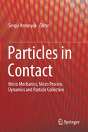 Particles in Contact: Micro Mechanics, Micro Process Dynamics and Particle Collective
