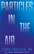 Particles in the Air: A Mallory Hayes Medical Thriller