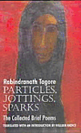 Particles, Jottings, Sparks: The Collected Brief Poems