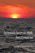 Particularly Dangerous Work: Part 2, Lost at Sea