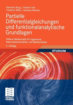 Partielle Differentialgleichungen Und Funktionalanalytische Grundlagen: Hohere Mathematik Fur Ingenieure, Naturwissenschaftler Und Mathematiker - Burg, Klemens, and Haf, Herbert, and Wille, Friedrich