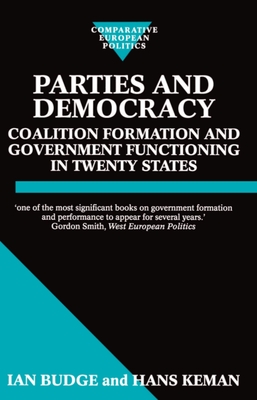 Parties and Democracy: Coalition Formation and Government Functioning in Twenty States - Budge, Ian, and Keman, Hans