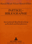 Partikel-Bibliographie: Internationale Sprachenforschung Zu Partikeln Und Interjektionen