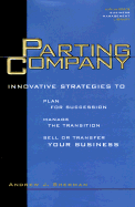 Parting Company: Proven Strategies for Selling or Transferring Your Business - Sherman, Andrew J, and Kiplinger, Knight (Introduction by)