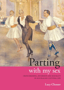 Parting with my Sex: Cross-Dressing, Inversion and Sexuality in Australian Cultural Life