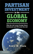 Partisan Investment in the Global Economy: Why the Left Loves Foreign Direct Investment and FDI Loves the Left