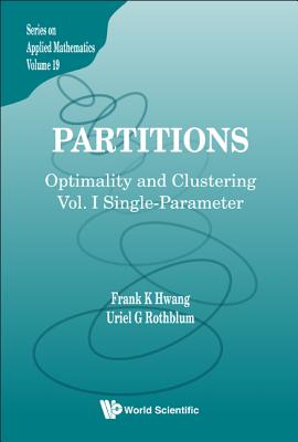 Partitions: Optimality & Clustering (V19) - Frank K Hwang & Uriel G Rothblum