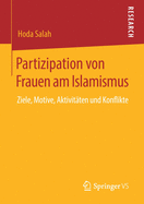 Partizipation Von Frauen Am Islamismus: Ziele, Motive, Aktivitten Und Konflikte