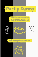 Partly Sunny: An Honest and Humorous Look at the First Weeks of Bringing Home a Newborn