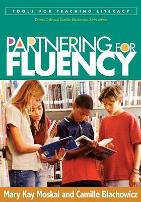 Partnering for Fluency - Moskal, Mary Kay, Edd, and Blachowicz, Camille, PhD
