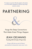 Partnering: Forge the Deep Connections that Make Great Things Happen