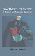 Partners in Crime: A Tommy and Tuppence Collection