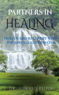 Partners in Healing: Health and Recovery with Alkalized Water and PSP