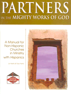 Partners in the Mighty Works of God: A Manual for Non-Hispanic Churches in Ministry with Hispanics