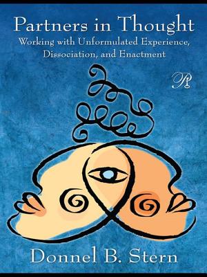 Partners in Thought: Working with Unformulated Experience, Dissociation, and Enactment - Stern, Donnel B