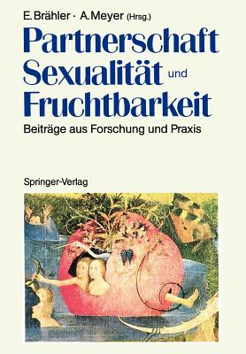 Partnerschaft, Sexualitat Und Fruchtbarkeit: Beitrage Aus Forschung Und Praxis - Br?hler, Elmar (Editor), and Meyer, Annelene (Editor)