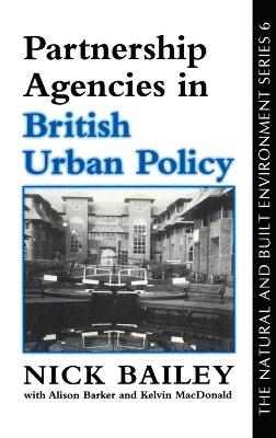 Partnership Agencies In British Urban Policy - Bailey, Nichola, and MacDonald, Kelvin, and Barker, Alison