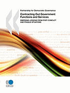 Partnership for Democratic Governance Contracting Out Government Functions and Services: Emerging Lessons from Post-Conflict and Fragile Situations