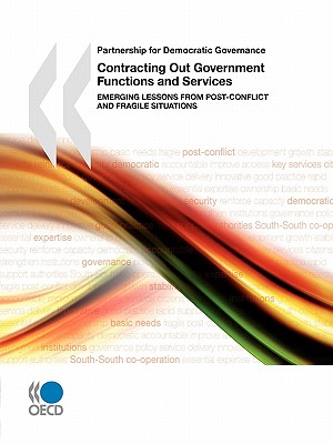 Partnership for Democratic Governance Contracting Out Government Functions and Services: Emerging Lessons from Post-Conflict and Fragile Situations - OECD Publishing