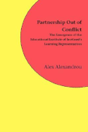 Partnership Out of Conflict: The Emergence of the Educational Institute of Scotland's Learning Representatives - Alexandrou, Alex