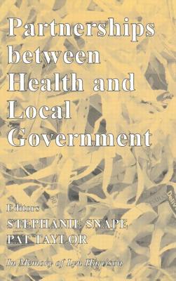 Partnerships Between Health and Local Government - Snape, Stephanie, and Taylor, Pat