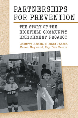 Partnerships for Prevention: The Story of the Highfield Community Enrichment Project - Hayward, Karen, and Nelson, Geoffrey, and Pancer, S Mark