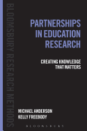 Partnerships in Education Research: Creating Knowledge That Matters
