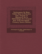 Partonopeus de Blois: Publie Pour La Premiere Fois, D'Apres Le Manuscrit de La Bibliotheque de L'Arsenal Avec Trois Fac-Simile - De Blois, Partonopeus