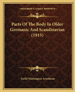 Parts Of The Body In Older Germanic And Scandinavian (1915)