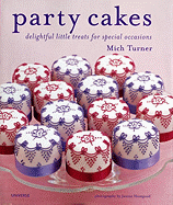 Party Cakes: Delightful Little Treats for Special Occasions - Turner, Mich