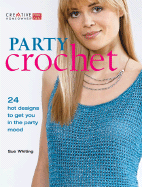 Party Crochet: 24 Hot Designs to Get You in the Party Mood - Whiting, Sue