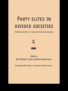 Party Elites in Divided Societies: Political Parties in Consociational Democracy