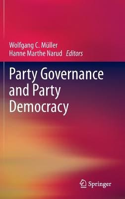 Party Governance and Party Democracy - Mller, Wolfgang C (Editor), and Narud, Hanne Marthe (Editor)