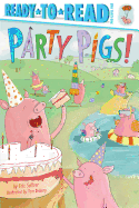 Party Pigs!: Ready-To-Read Pre-Level 1