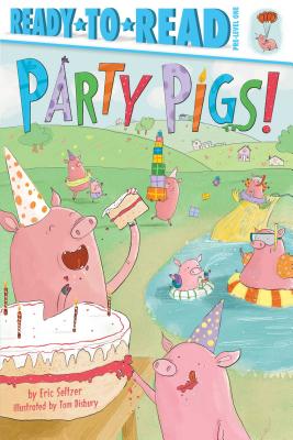 Party Pigs!: Ready-To-Read Pre-Level 1 - Seltzer, Eric