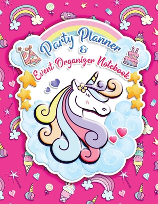 Party Planner and Event Organizer Notebook: Cute Unicorn Party Planner Organizer for Kids, Teens Girls, Holiday Event Planning Management, To-Do List, Decor Idea, Guest List, Invitation Card, Activities, Entertaining, Menu Recipe, Budget Tracker - C, Valentine