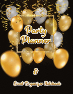 Party Planner and Event Organizer Notebook: Event Planner Organizer, Holiday Party Planning Management, Calendar, To-Do List, Decor Idea, Guest List, Invitation Card, Activity, Entertaining, Menu Recipe, Shopping List, Budget Tracker, Gold Balloon Cover