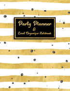 Party Planner and Event Organizer Notebook: Event Planner Organizer, Holiday Party Planning Management, Calendar, To-Do List, Decor Idea, Guest List, Invitation Card, Activity, Entertaining, Menu Recipe, Shopping List, Budget Tracker, White & Gold Cover