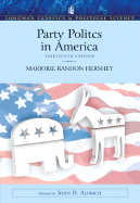 Party Politics in America - Hershey, Marjorie R, Dr., and Aldrich, John H (Foreword by)