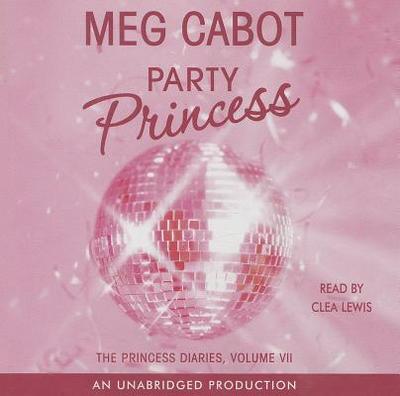 Party Princess - Cabot, Meg, and Lewis, Clea (Read by)