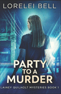 Party to a Murder: A Lainey Quilholt Mystery